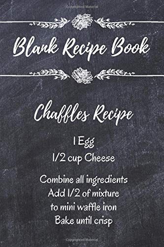 Chaffles Blank Recipe Book Template With Space To Write In Your Favorite Chaffle Recipes Paperback Journal 6 X 9 Ingredient List Chalkboard Design Chalkboard Blank Recipe Books Amazon Com Books