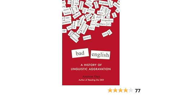 Bad English A History Of Linguistic Aggravation Kindle Edition By Shea Ammon Reference Kindle Ebooks Amazon Com Bad English A History Of Linguistic Aggravation Kindle Edition By Shea Ammon Reference Kindle Ebooks Amazon Com