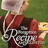 The Forgotten Recipe: An Amish Heirloom Novel Series #1
