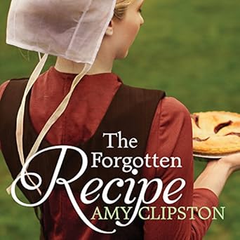 Amazon Com The Forgotten Recipe An Amish Heirloom Novel