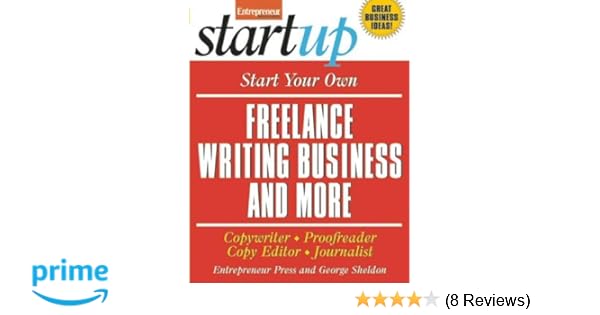 Start Your Own Freelance Writing Business And More - 