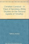 Christian Conduct - In Days of Apostasy (Bible Studies on the Second Epistle of Timothy)