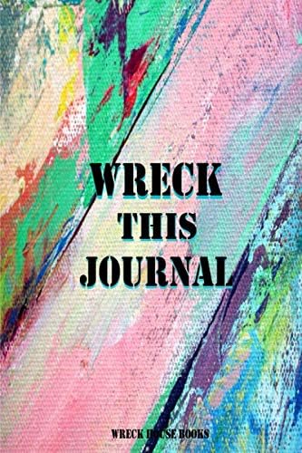 Wreck This Journal To Create Is To Destroy Great Burn After Writing  Notebook Journal: Perfect Modern Present To Create, Draw & Doddle Your Daily Art ... Life For Girls, Young Boys, Adults & Kids