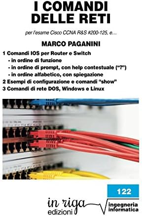 I comandi delle reti: Per l'esame Cisco CCNA v6 R&S #200-125 (Informatica): 2