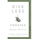 Risk Less and Prosper: Your Guide to Safer Investing