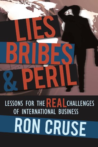 Lies, Bribes & Peril: Lessons For The Real Challenges Of International Business