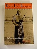 Black Elk's Religion: The Sun Dance and Lakota Catholicism (The Iroquois and Their Neighbors) by 