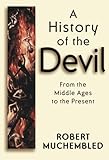 A History of the Devil: From the Middle Ages to the Present