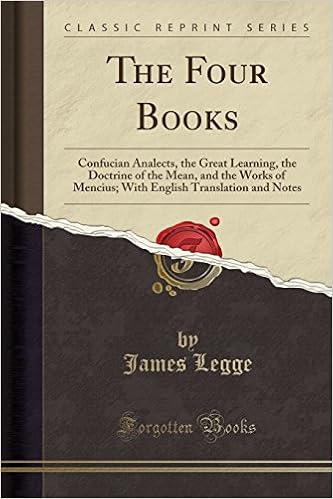 The Four Books Confucian Analects The Great Learning The Doctrine Of The Mean And The Works Of Mencius With English Translation And Notes Classic Reprint Legge James 9780282355982 Amazon Com Books