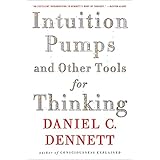 Intuition Pumps And Other Tools for Thinking