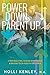 Power Down & Parent Up!: Cyber Bullying, Screen Dependence & Raising Tech-Healthy Children by Holli Kenley, Laurie Zelinger