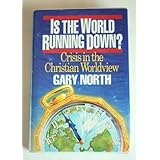 Is the World Running Down?: Crisis in the Christian Worldview