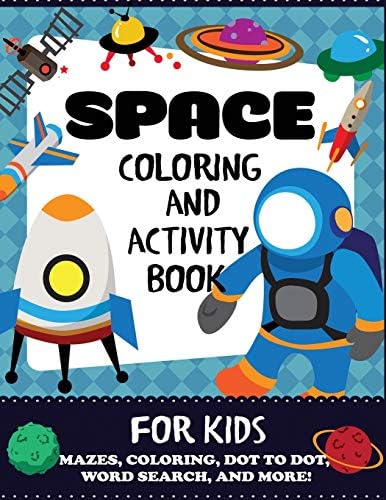 Sponsored Ad – Space Coloring and Activity Book for Kids: Mazes, Coloring, Dot to Dot, Word Search, and More!, Kids 4-8 (Kids Activity Books)