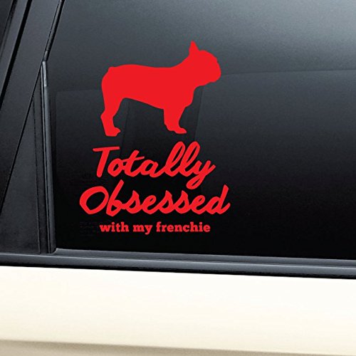 Totally Obsessed With My Frenchie French Bulldog Vinyl Decal Laptop Car Truck Bumper Window Sticker (Red)