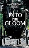 Into the Gloom (Saga of the Singing Sword Brigade Book 2) by J.M. MacLeod
