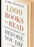 1,000 Books to Read Before You Die: A Life-Changing List
