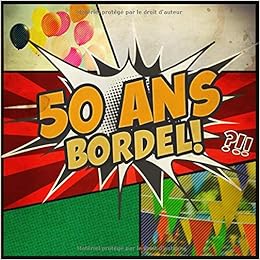 Livre D Or 50 Ans Bordel Livre Anniversaire 50 Ans Souvenirs Felicitations Et Remerciements Des Invites Format Carre 21 X 21cm Cadeau Dessinees Cartoon Humour Pop Art Editions Carnets De Fetes Amazon Fr Livres