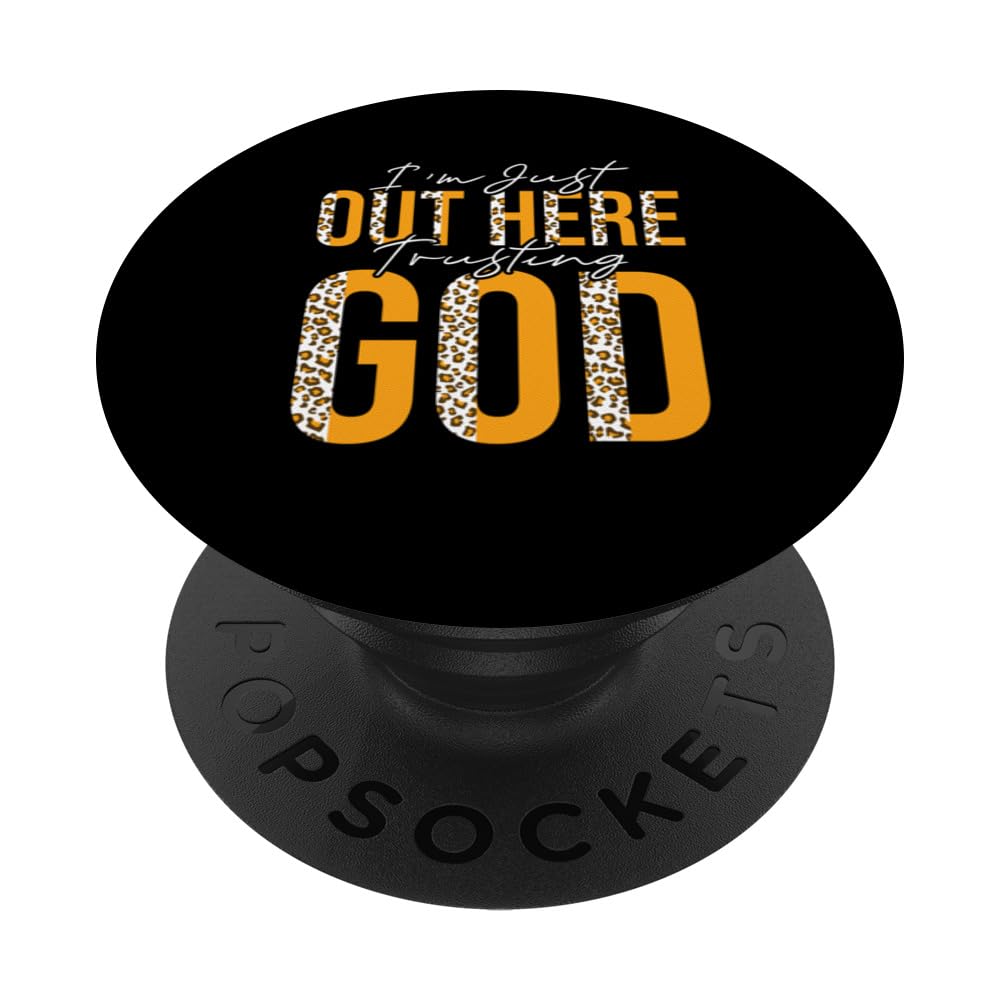 I'm Just Out Here Trusting God PopSockets Swappable PopGrip