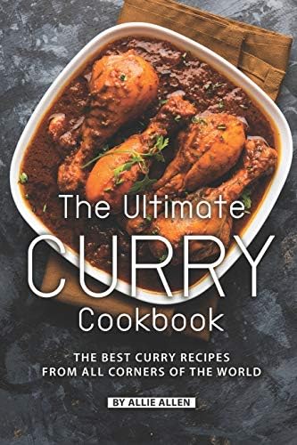 Curry Bible: Exotic and Fragrant Curries from Around the World