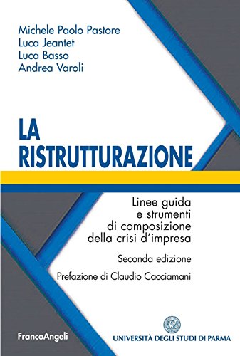 La ristrutturazione. Linee guida e strumenti di composizione della crisi d'impresa: Linee guida e strumenti di composizione della crisi d'impresa (Italian Edition)
