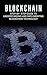 Blockchain: Step-By- Step Guide to Understanding and Implementing Blockchain  Technology