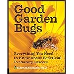 Good Garden Bugs: Everything You Need to Know about Beneficial Predatory Insects