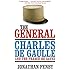 The General: Charles de Gaulle and the France He Saved