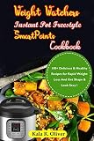 Weight Watchers Instant Pot Freestyle SmartPoints Cookbook: 100+ Delicious & Healthy Recipes for Rap