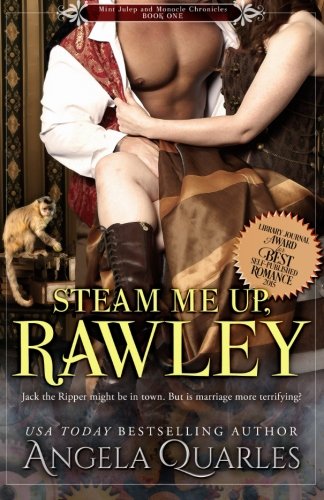 Download Steam Me Up, Rawley: A Steampunk Romance (Mint Julep and Monocle Chronicles) (Volume 1)