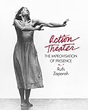Action Theater: The Improvisation of Presence by Ruth Zaporah