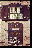Tell Me Bartender: The stories and recipes behind 40 distinctive cocktails designed for the at home by John Thomas