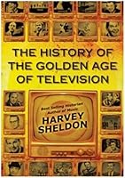 The History of The Golden Age Of Television 0986040819 Book Cover