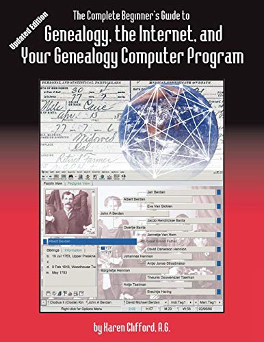 The Complete Beginner's Guide to Genealogy, the Internet, and Your Genealogy Computer Program. Updat The Complete Beginner's Guide to Genealogy, the Internet, and Your Genealogy Computer Program. Updat