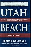 Utah Beach: The Amphibious Landing and Airborne Operations on D-Day, June 6, 1944