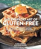 The Everyday Art of Gluten-Free: 125 Savory and Sweet Recipes Using 6 Fail-Proof Flour Blends by Karen Morgan, Knoxy Knox