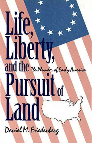 Life, Liberty and the Pursuit of Land by Daniel Friedenberg