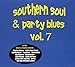 Southern Soul & Party Blues Vol. 7