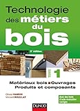 Image de Technologie des métiers du bois - Tome 1 - Matériaux bois - Ouvrages - Produits et composants - 2ed