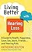 Living Better with Hearing Loss: A Guide to Health, Happiness, Love, Sex, Work, Friends . . . and Hearing Aids