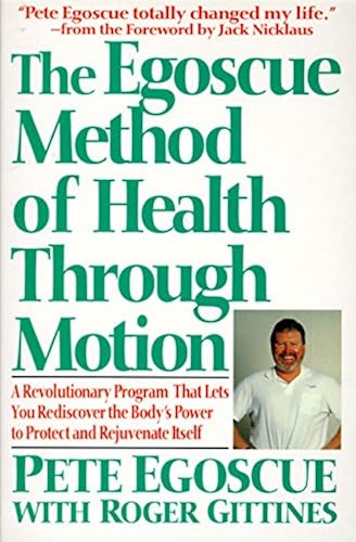 Download The Egoscue Method of Health Through Motion: Revolutionary Program That Lets You Rediscover the Body's Power to Rejuvenate It PDF