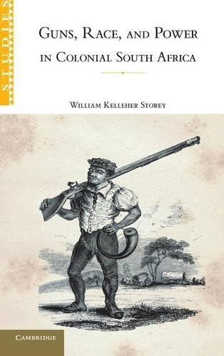 Guns, Race, and Power in Colonial South Africa (African Studies, Series Number 109)