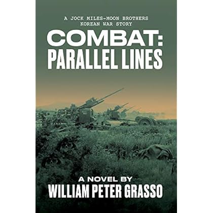 COMBAT: Parallel Lines (A Jock Miles-Moon Brothers Korean War Story Book 3) COMBAT: Parallel Lines (A Jock Miles-Moon Brothers Korean War Story Book 3)