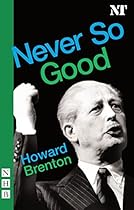 Never So Good (NHB Modern Plays) (Nick Hern Books)