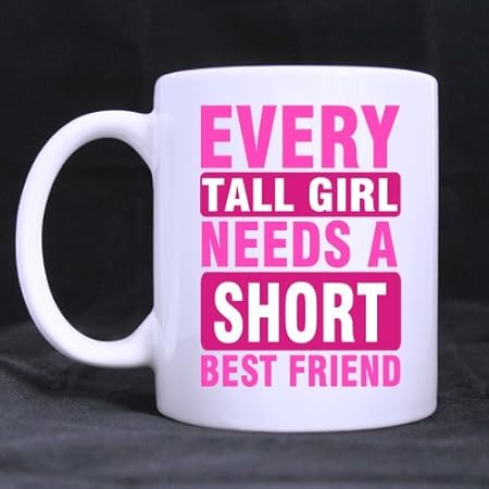 every short girl needs a tall best friend mug