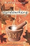 Wyrdworking: The Path of a Saxon Sorcerer by Alaric Albertsson