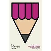 The Illustrator's Guide: How to create an exceptional freelance illustration career