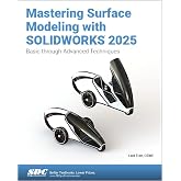 Mastering Surface Modeling with SOLIDWORKS 2025: Basic through Advanced Techniques