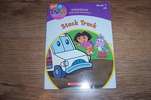 Stuck Truck Phonics Reading Program Nick Jr Dora The Explorer Book 7 Ck Lee Quinlan B Amazon Com Books