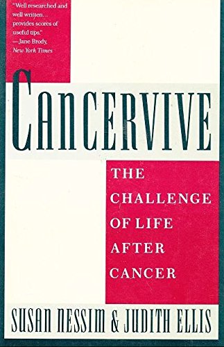 Cancervive The Challenge Of Life After Cancer Nessim Susan Ellis Judith 9780395624326 Amazon Com Books