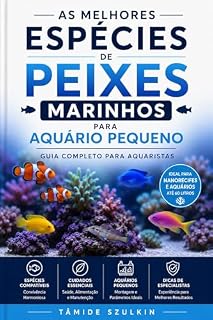 Livro As Melhores Espécies de Peixes Marinhos para Aquário Pequeno: Guia Completo para Aquaristas